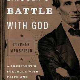 What Abraham Lincoln Can Teach Us About God