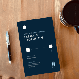 A Biblical Case Against Theistic Evolution